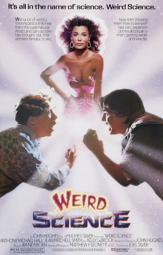 weird science 1985 poster - It's all in the name of science. Weird Science. With a lot of win king and a lette om the superutura Waet and Cary acciden sally brought usa utmane fantasy to e Nowshes showing them how to ewe fast cars, expensive cothes and ac